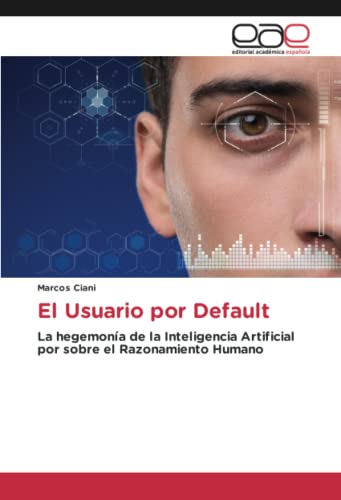El Usuario por Default: La hegemonía de la Inteligencia Artificial por sobre el Razonamiento Humano