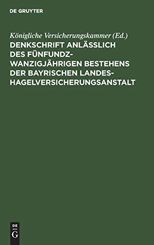 Denkschrift anlässlich des fünfundzwanzigjährigen Bestehens der Bayrischen Landes-Hagelversicherungsanstalt