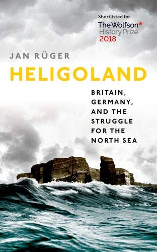Jan Rüger Heligoland, Britain, Germany, And The Struggle For The North Sea