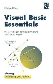 Visual Basic Essentials: Die Grundlagen der Programmierung zum Nachschlagen