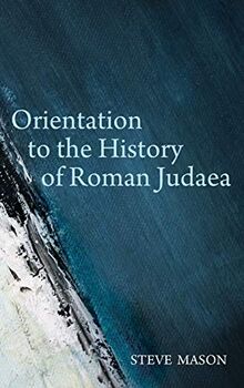 Orientation to the History of Roman Judaea