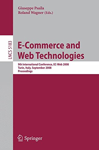 E-Commerce and Web Technologies: 9th International Conference, EC-Web 2008 Turin, Italy, September 3-4, 2008, Proceedings (Lecture Notes in Computer . ... and HCI) (Lecture Notes in Computer Science)