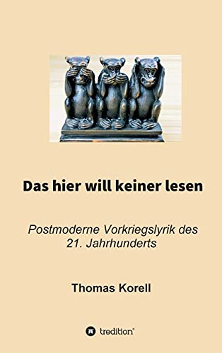 Das hier will keiner lesen: Postmoderne Vorkriegslyrik des 21. Jahrhunderts