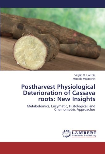 Postharvest Physiological Deterioration of Cassava roots: New Insights: Metabolomics, Enzymatic, Histological, and Chemometric Approaches