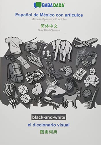 BABADADA black-and-white, Español de México con articulos - Simplified Chinese (in chinese script), el diccionario visual - visual dictionary (in ... (in chinese script), visual dictionary