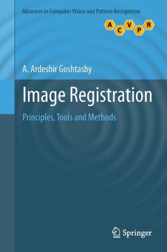 Image Registration: Principles, Tools and Methods (Advances in Computer Vision and Pattern Recognition)