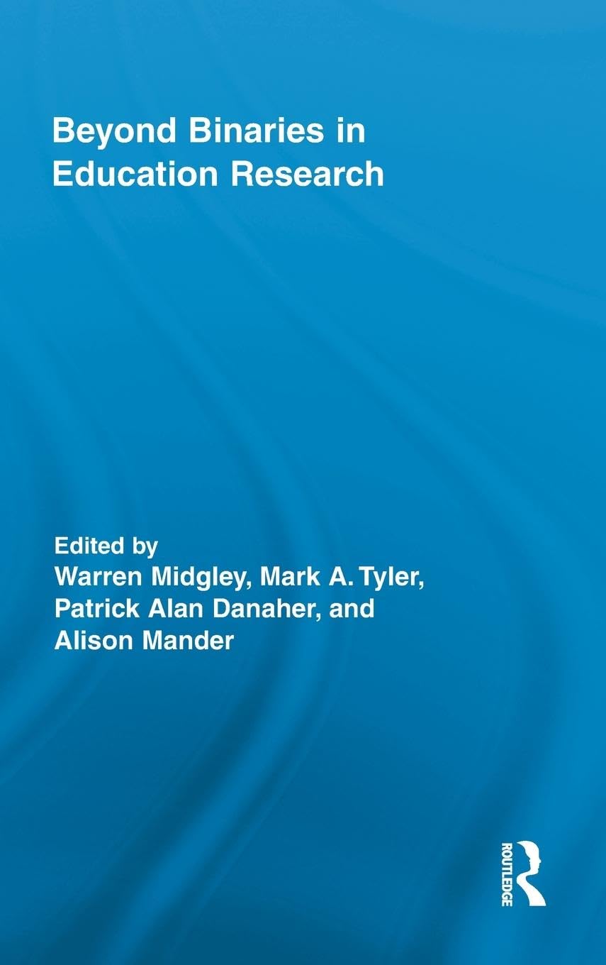 Beyond Binaries in Education Research (Routledge Research in Education, 59, Band 59)