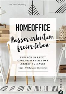 Homeoffice. Besser arbeiten, freier leben. Einfach perfekt Ordnung schaffen bei der Arbeit zu Hause. Tipps. Anleitungen. Checklisten. Fräulein Ordnung verrät im Homeoffice-Ratgeber wertvolle Tipps.