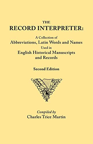 The Record Interpreter: A Collection of Abbreviations, Latin Words, and Names Used in English Historical Manuscripts and Records. Second Edition