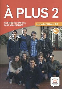 A plus 2 : méthode de français pour adolescents, A2.1 : livre de l'élève + CD