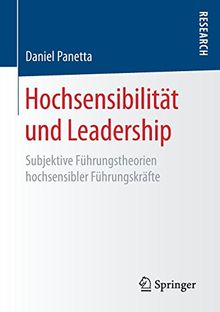 Hochsensibilität und Leadership: Subjektive Führungstheorien hochsensibler Führungskräfte