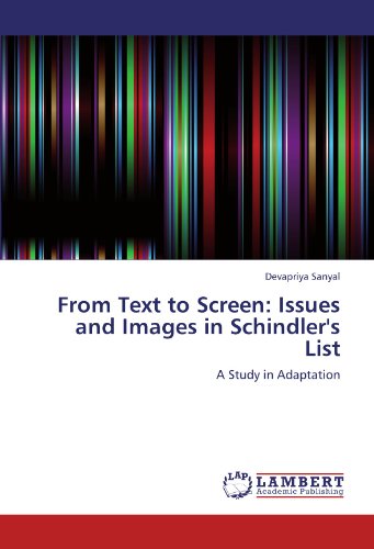 From Text to Screen: Issues and Images in Schindler's List: A Study in Adaptation