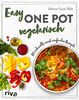 Easy One Pot vegetarisch: 80 schnelle und einfache Rezepte. Alltagstaugliche Rezeptideen mit Reis, Nudeln, Kartoffeln und mehr. Soulfood ohne Fleisch