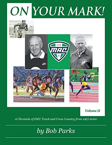 ON YOUR MARK!: A Chronicle of EMU Track and Cross Country from 1967 to 2000 Volume II