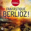 Fantastique Berlioz (Radio Classique)