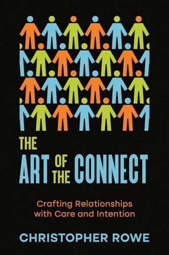 The Art of the Connect: Crafting Relationships with Care and Intention