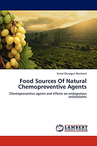 Food Sources Of Natural Chemopreventive Agents: Chemopreventive agents and effects on endogenous antioxidants