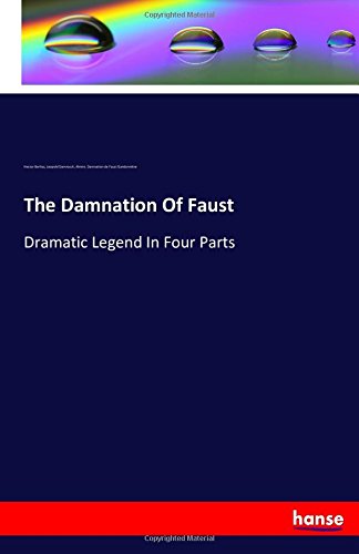 The Damnation Of Faust: Dramatic Legend In Four Parts