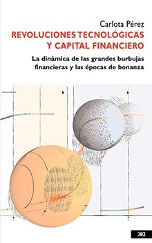 Revoluciones tecnológicas y capital financiero: La dinámica de las grandes burbujas financieras y las épocas de bonanza (Economía y demografía)