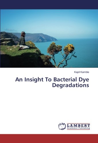 An Insight To Bacterial Dye Degradations