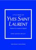Little book of Yves Saint-Laurent : l'histoire d'un couturier de légende : non officiel et non autorisé
