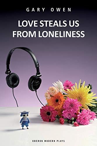 Love Steals Us From Loneliness (Oberon Modern Plays)