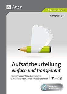 Aufsatzbeurteilung einfach und transparent 11-13: Themenvorschläge, Checklisten, Korrekturbögen für alle Aufsatzformen (11. bis 13. Klasse) (Aufsatzbeurteilung Sekundarstufe)