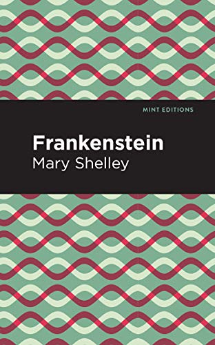 Frankenstein (Mint Editions―Scientific and Speculative Fiction)