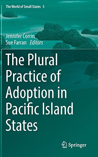 The Plural Practice of Adoption in Pacific Island States (The World of Small States, Band 5)