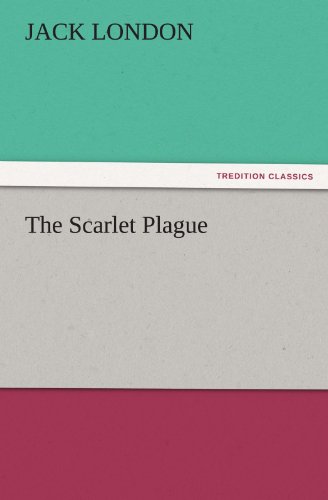 The Scarlet Plague (TREDITION CLASSICS)