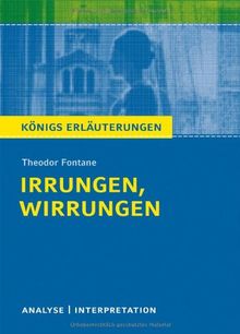 Königs Erläuterungen: Textanalyse und Interpretation zu Fontane. Irrungen, Wirrungen. Alle erforderlichen Infos für Abitur, Matura, Klausur und Referat plus Musteraufgaben mit Lösungen