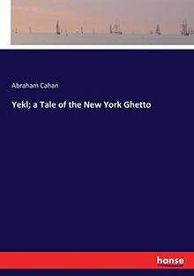 Yekl; a Tale of the New York Ghetto