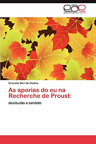 As aporias do eu na Recherche de Proust:: desilusão e sentido