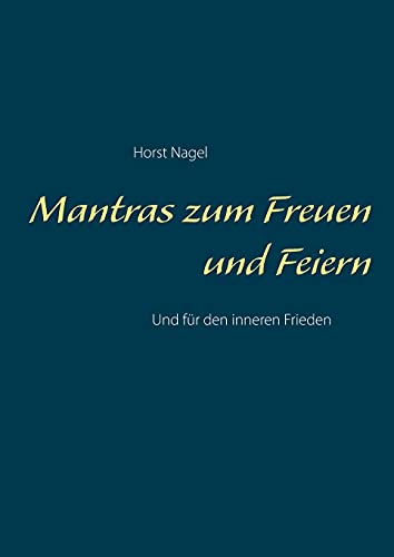Mantras zum Freuen und Feiern: Und für den inneren Frieden