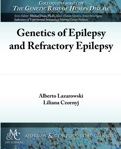 Genetics of Epilepsy and Refractory Epilepsy (Colloquium Series on the Genetic Basis of Human Disease)