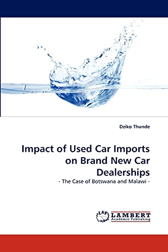 Impact of Used Car Imports on Brand New Car Dealerships: - The Case of Botswana and Malawi -