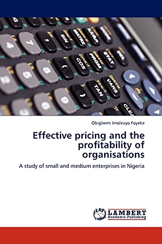 Effective pricing and the profitability of organisations: A study of small and medium enterprises in Nigeria