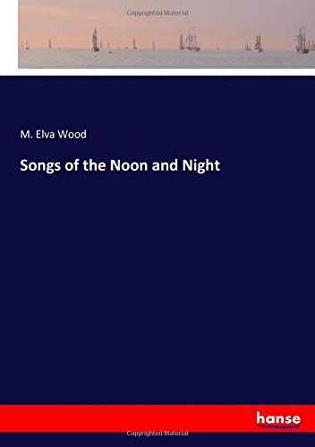 Songs of the Noon and Night