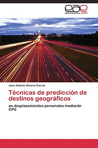 Técnicas de predicción de destinos geográficos: en desplazamientos personales mediante GPS