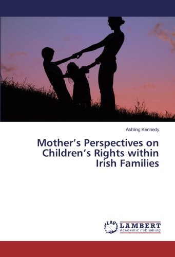 Mother’s Perspectives on Children’s Rights within Irish Families