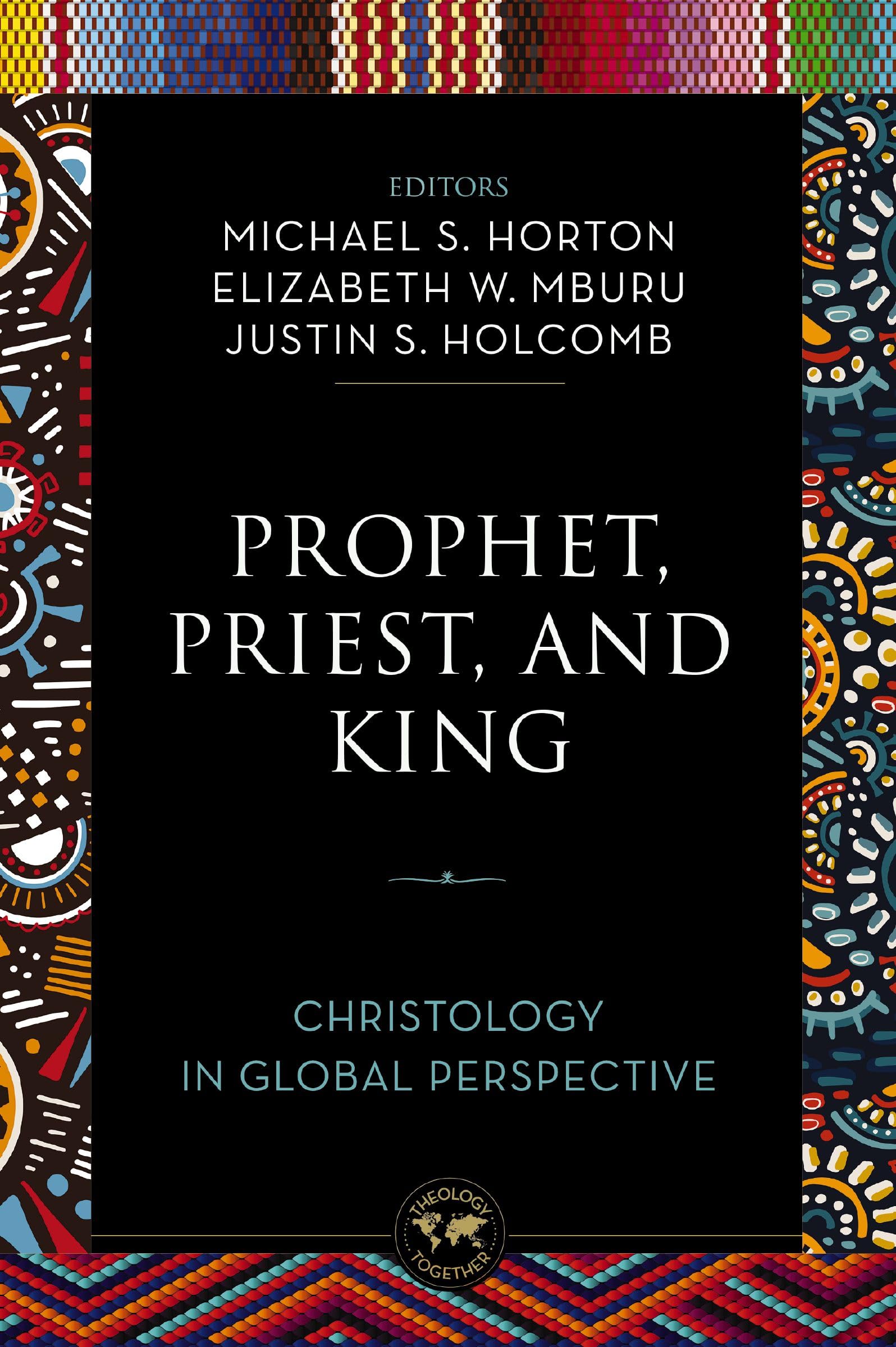 Zondervan Prophet, Priest, And King, Christology In Global Perspective (Theology Together)