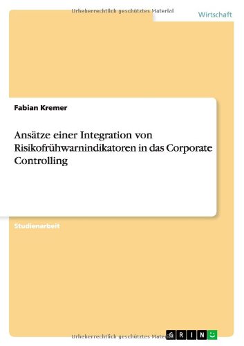 Ansätze einer Integration von Risikofrühwarnindikatoren in das Corporate Controlling