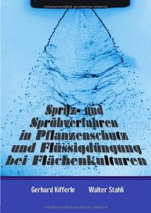 Spritz- und Sprühverfahren in Pflanzenschutz und Flüssigdüngung bei Flächenkulturen