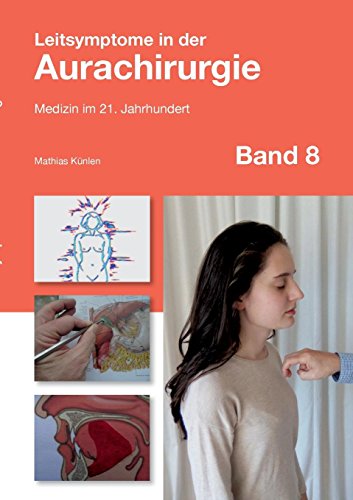 Leitsymptome in der Aurachirurgie Band 8: Medizin im 21. Jahrhundert