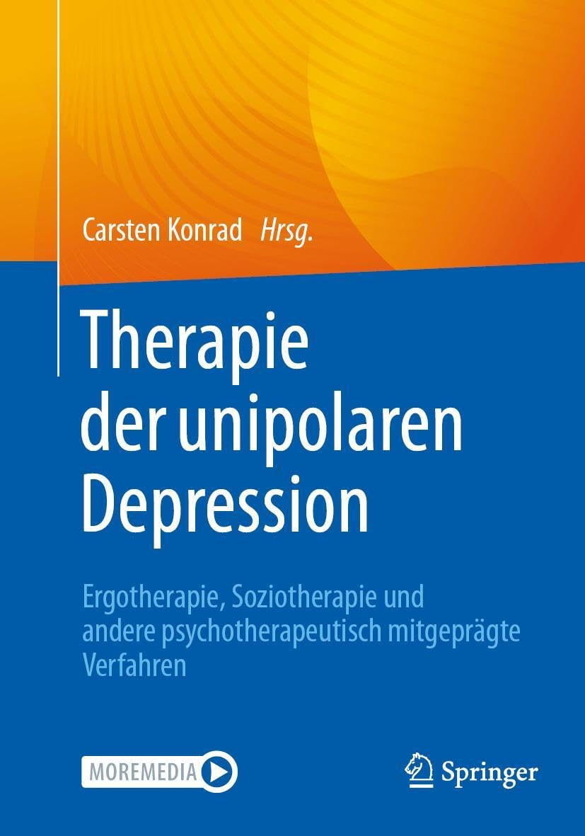 Therapie der unipolaren Depression - Ergotherapie, Soziotherapie und andere psychotherapeutisch mitgeprägte Verfahren: With Online Files