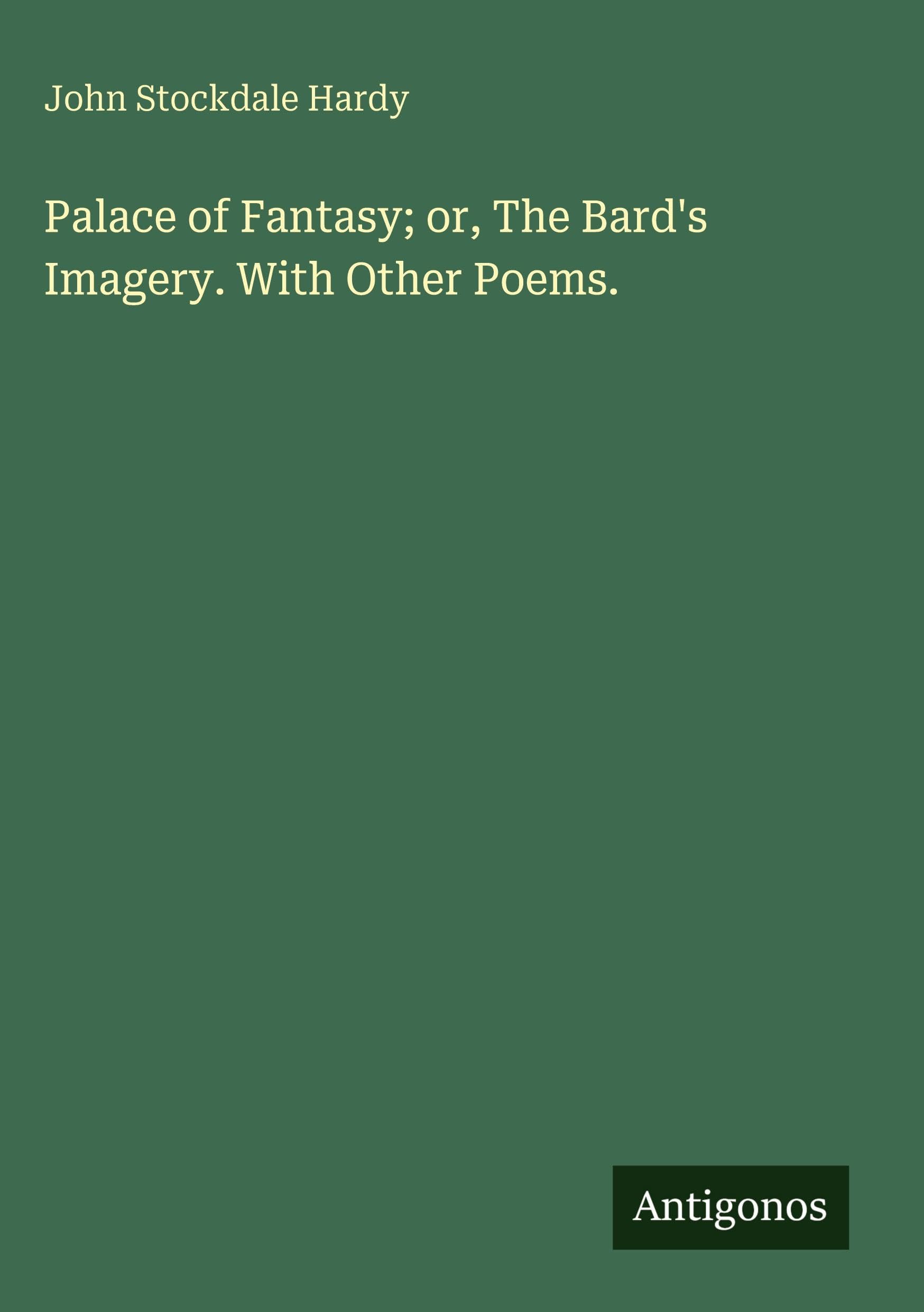 Palace of Fantasy; or, The Bard's Imagery. With Other Poems.