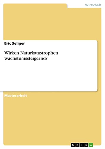 Wirken Naturkatastrophen wachstumssteigernd?: Magisterarbeit