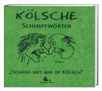 Das Kölsche Schimpfwörterbuch. ,,Schäng met mir op Kölsch"