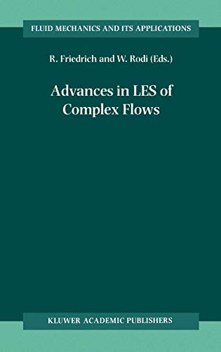 Advances in LES of Complex Flows: Proceedings of the Euromech Colloquium 412, held in Munich, Germany 4∓6 October 2000 (Fluid Mechanics and Its Applications, 65, Band 65)