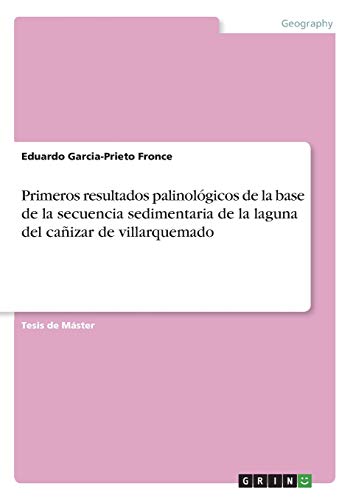 Primeros resultados palinológicos de la base de la secuencia sedimentaria de la laguna del cañizar de villarquemado: Magisterarbeit